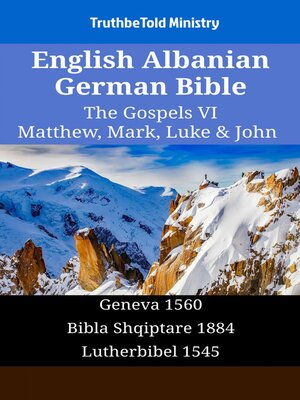 cover image of English Albanian German Bible--The Gospels VI--Matthew, Mark, Luke & John